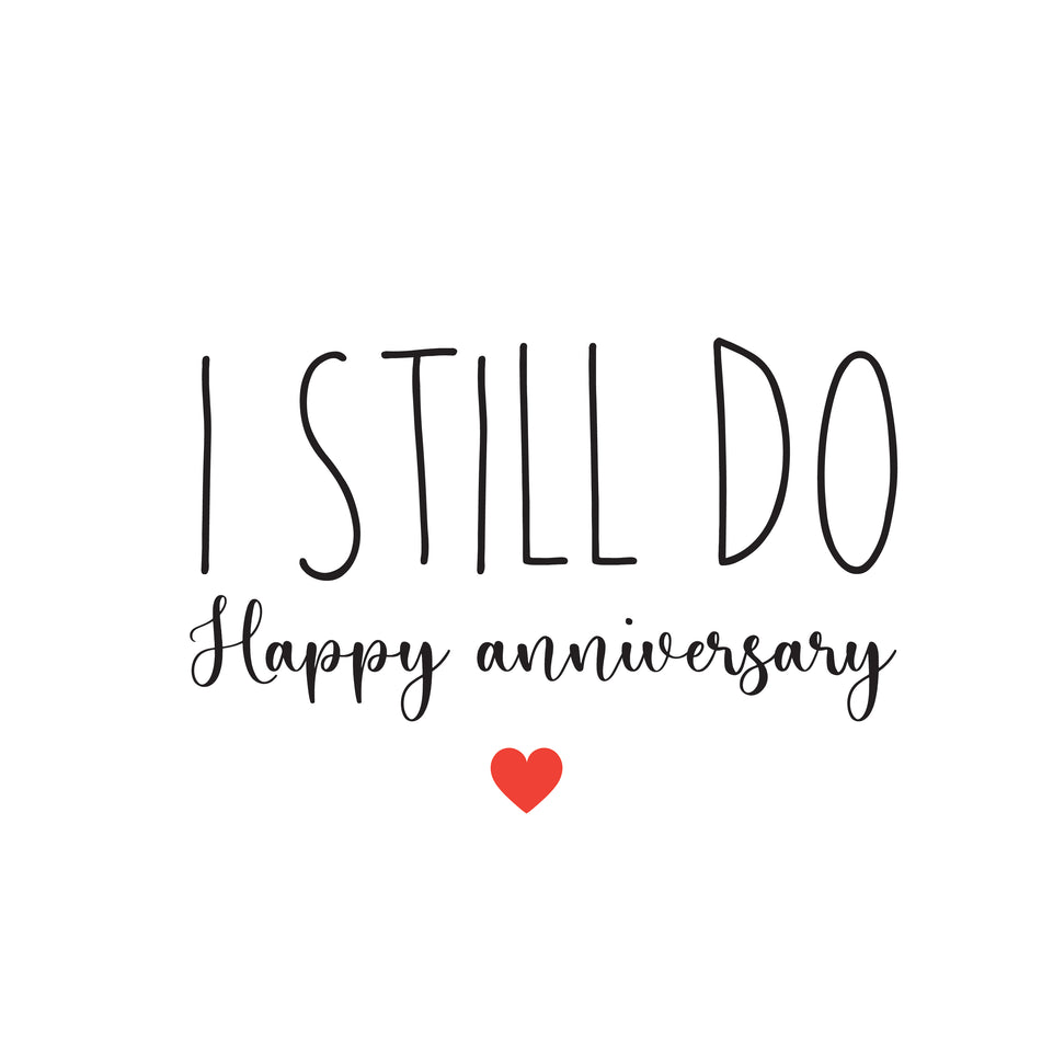 I still do happy anniversary greeting card