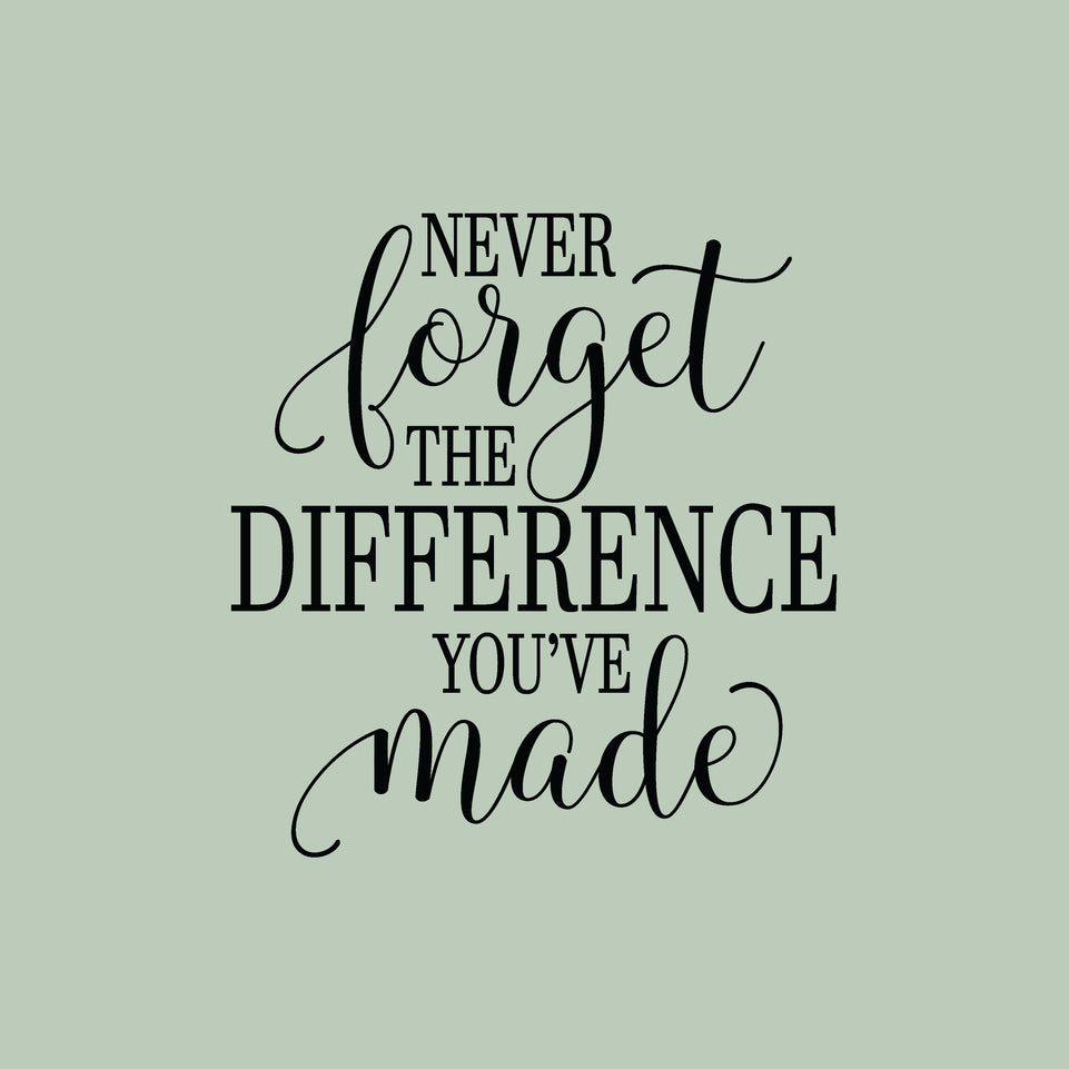 Never forget the difference you've made greeting card