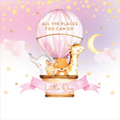 Baby girl hot air balloon all the places you can go little one greeting card