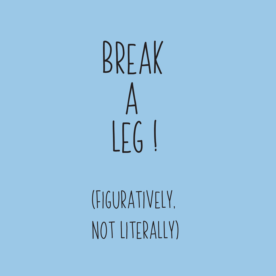 Break a leg good luck greeting card