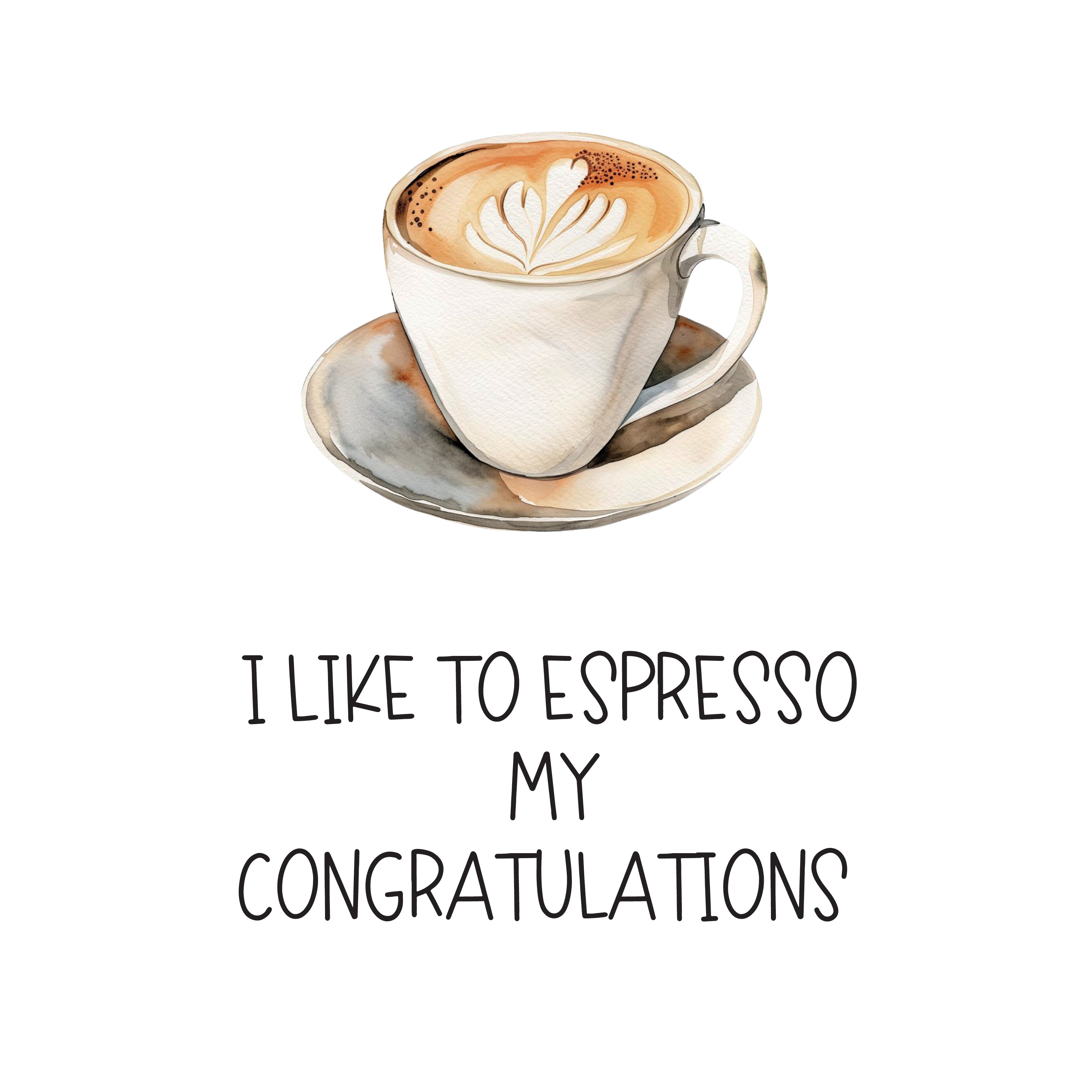 Congratulations i like to espresso my congratulations greeting card