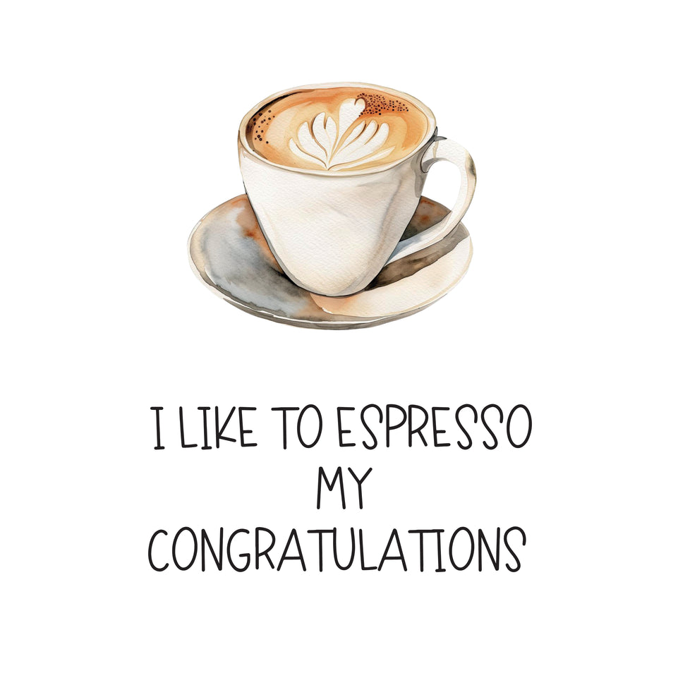 Congratulations i like to espresso my congratulations greeting card