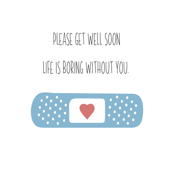 Get well soon life is boring without you greeting card