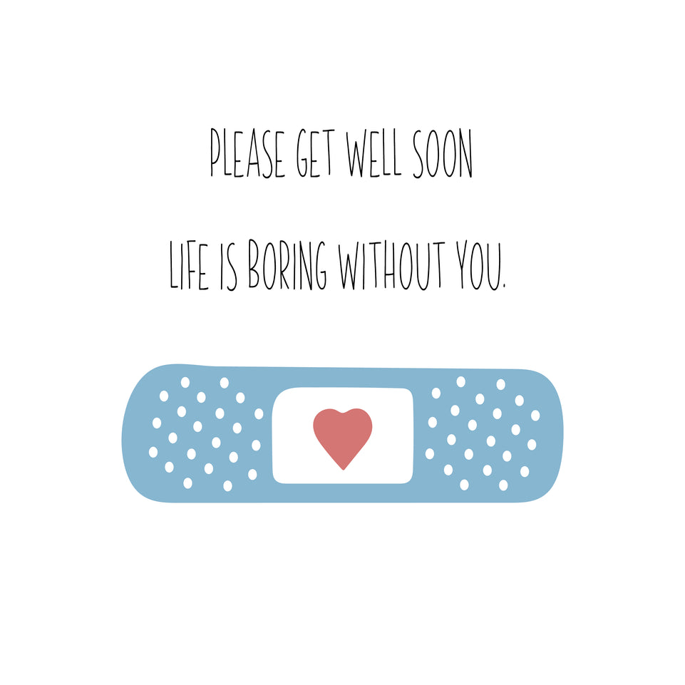 Get well soon life is boring without you greeting card