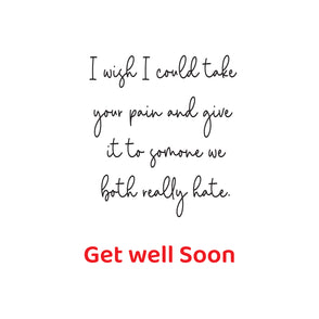 Get well soon take your pain greeting...