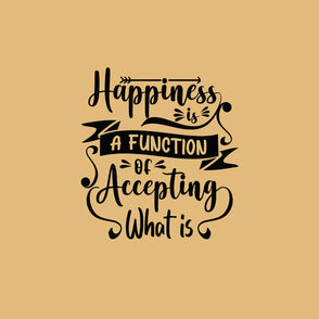 Happiness is a function of accepting ...