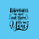Happiness is not out there it's in you greeting card
