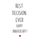 Happy anniversary best decision ever greeting card