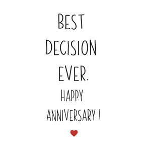 Happy anniversary best decision ever ...