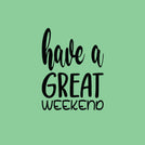 Have a great weekend greeting card