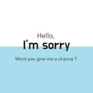 Hello i'm sorry wont you give me a chance greeting card