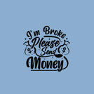 I'm broke please send money greeting card