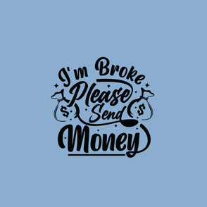 I'm broke please send money greeting ...