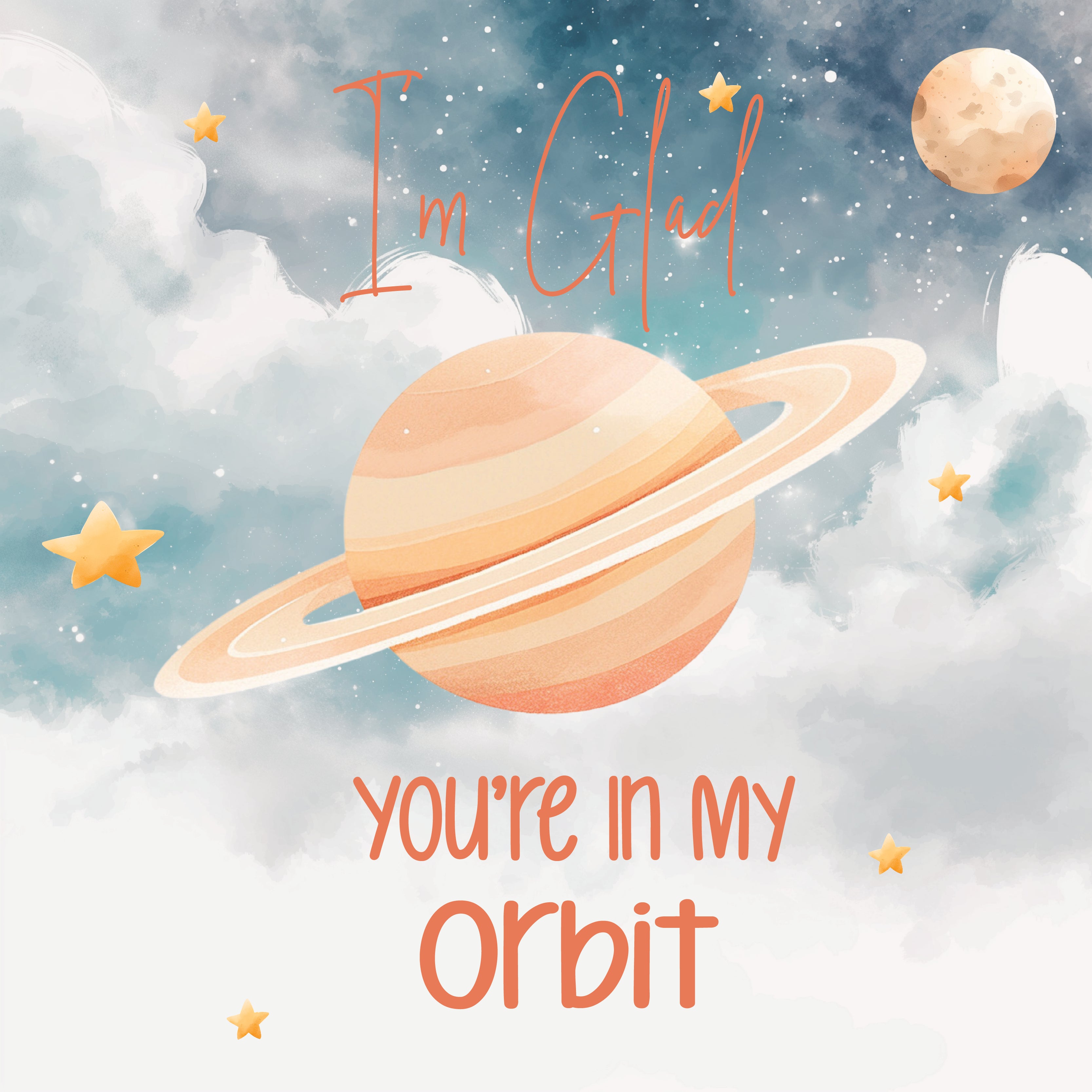 I'm glad you're in my orbit greeting card