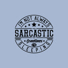 I'm not always sarcastic sometimes I'm sleeping greeting card