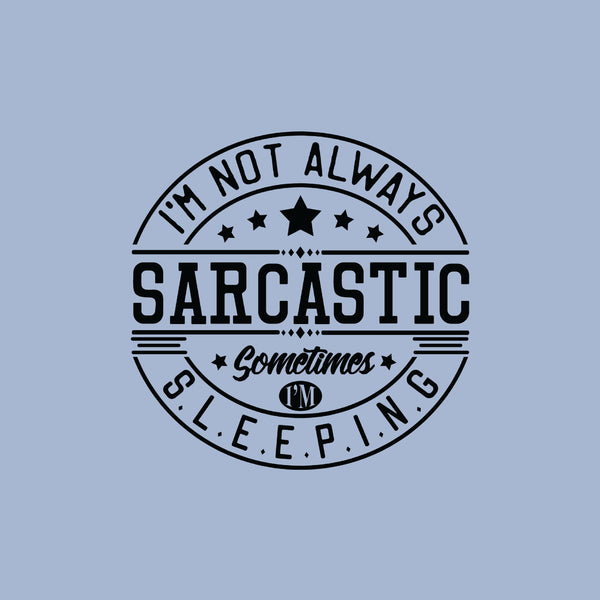 I'm not always sarcastic sometimes I'm sleeping greeting card