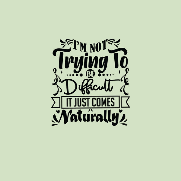 I'm not trying to be difficult greeting card