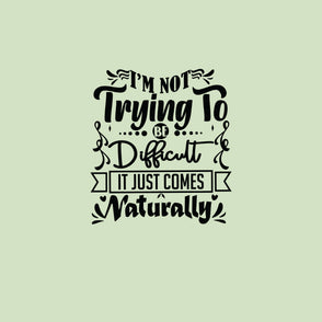 I'm not trying to be difficult greeti...