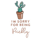 I'm sorry for being prickly greeting card