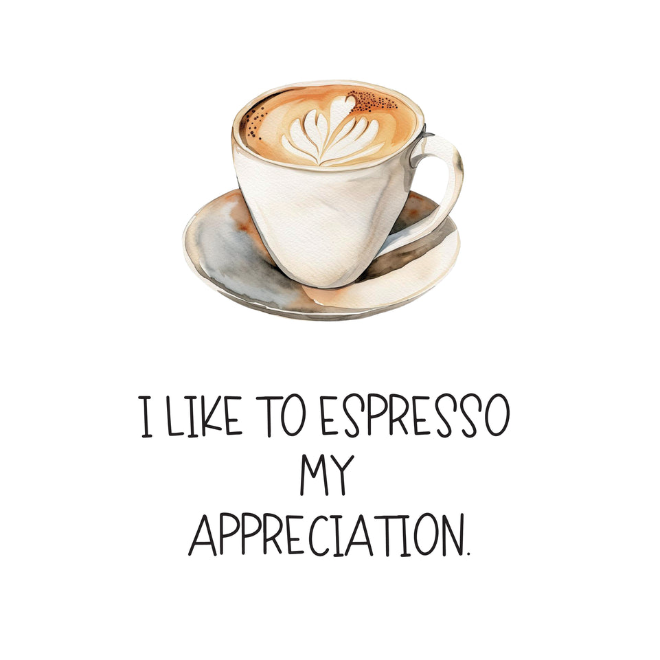 I like to espresso my appreciation greeting card