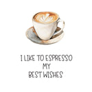 I like to espresso my best wishes greeting card