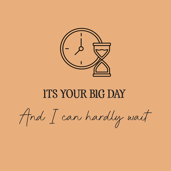 It's your big day and i can hardly wait greeting card