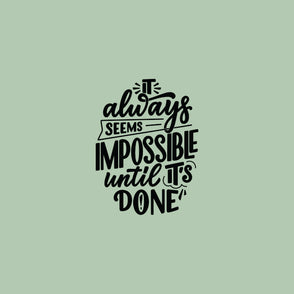 It always seems impossible until its ...