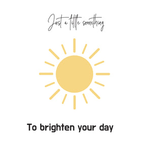 Just a little something to brighten y...