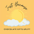 Just because chocolate gifts uplift greeting card