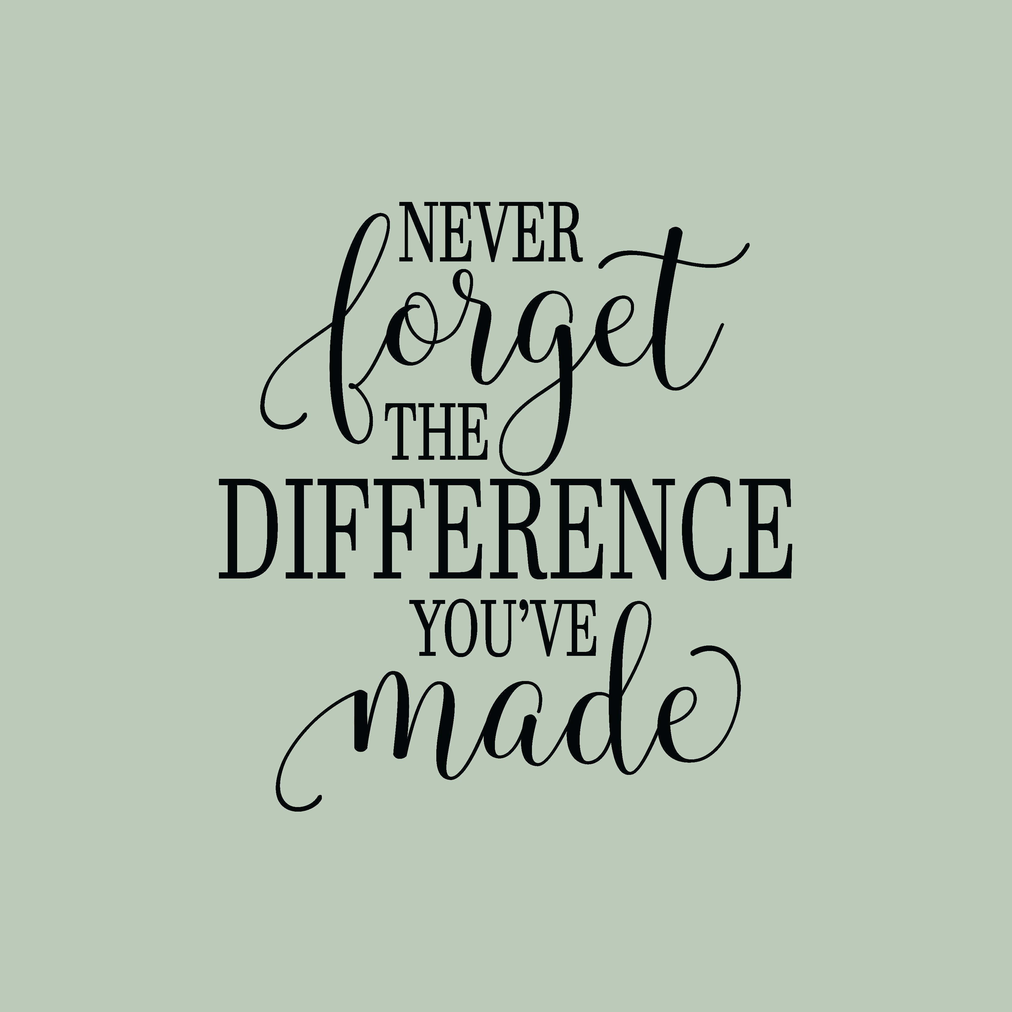 Never forget the difference you've made greeting card