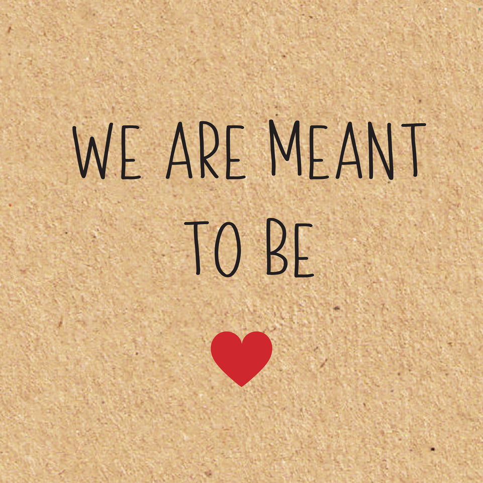 We are meant to be greeting card