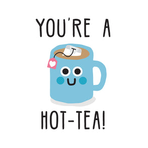 You're a hot-tea greeting card