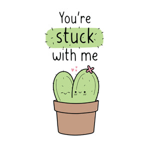 You're stuck with me cactus greeting ...
