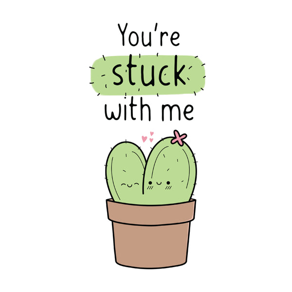 You're stuck with me cactus greeting card