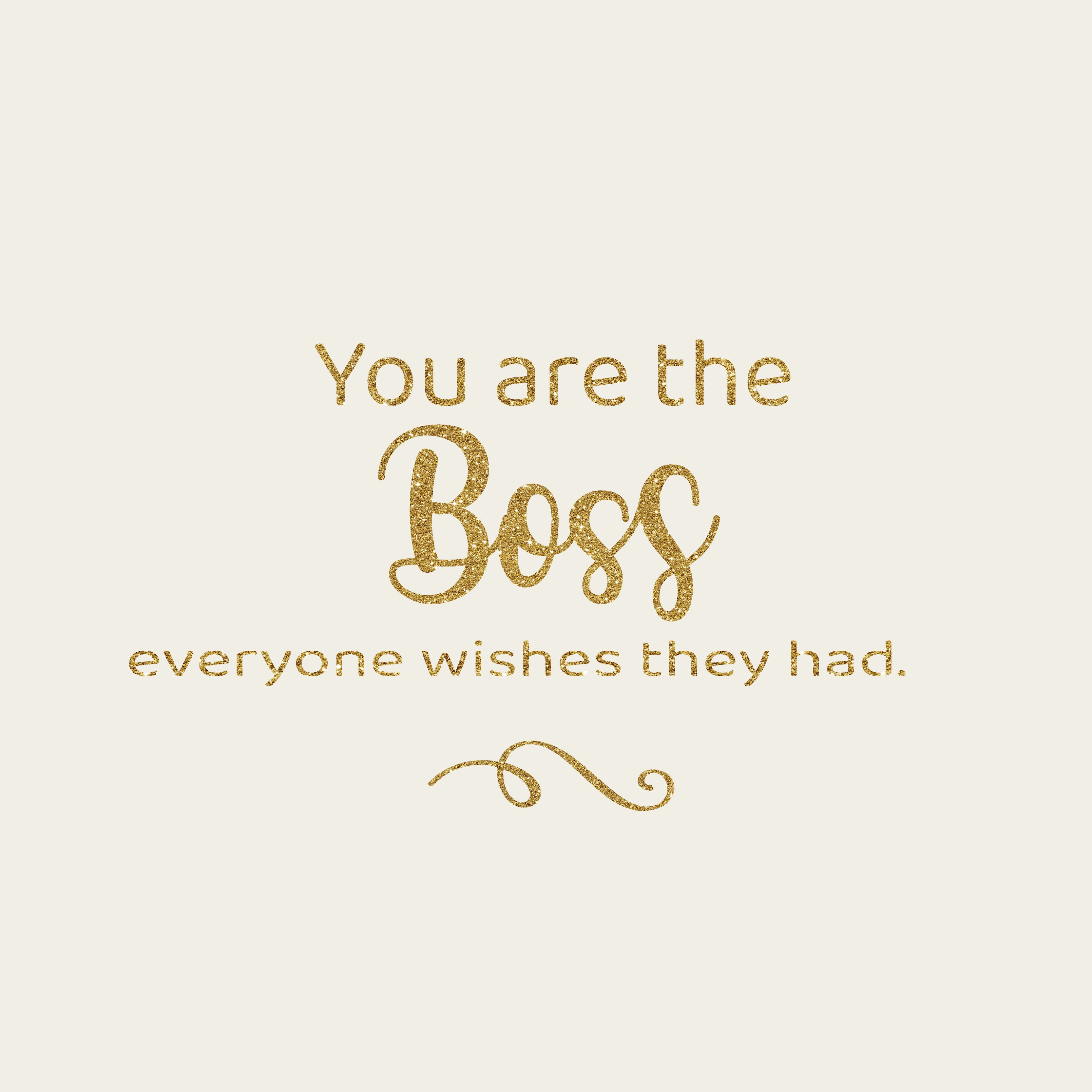 You are the boss everyone wishes they had greeting card