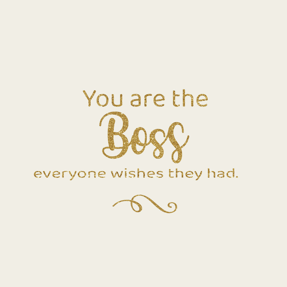 You are the boss everyone wishes they had greeting card