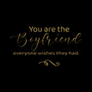 You are the boyfriend everyone wishes they had greeting card
