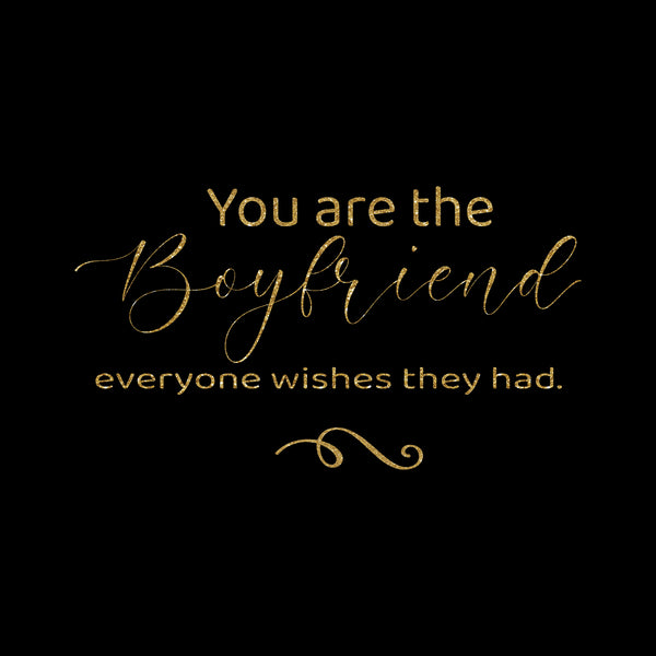 You are the boyfriend everyone wishes they had greeting card