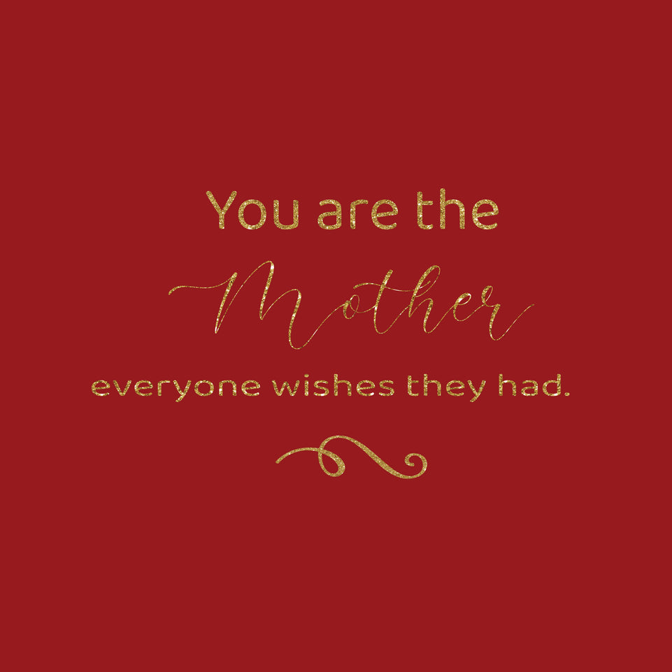 You are the mother everyone wishes they had greeting card