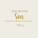 You are the son everyone wishes they had greeting card