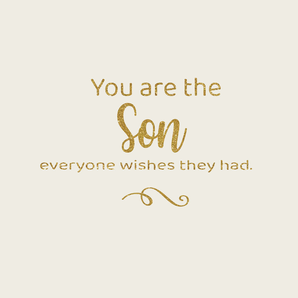 You are the son everyone wishes they had greeting card