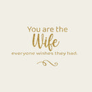 You are the wife everyone wishes they had greeting card