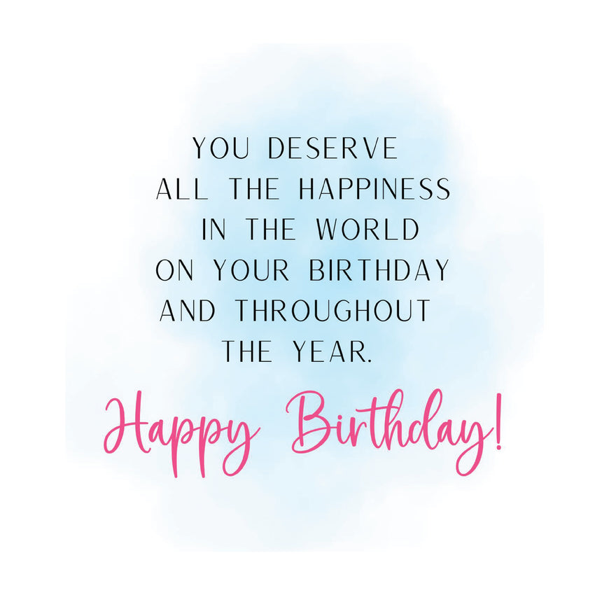 You deserve all the happiness in the world birthday greeting card