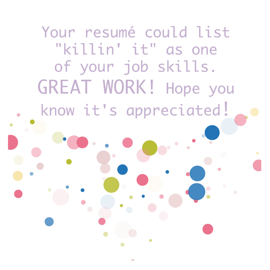 Your resumã£â© could list killin_ it great work  greeting card